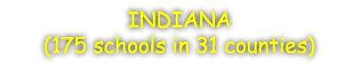 INDIANA (175 schools in 31 counties)