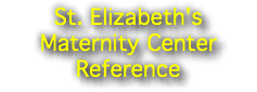 St. Elizabeth's Maternity Center Reference